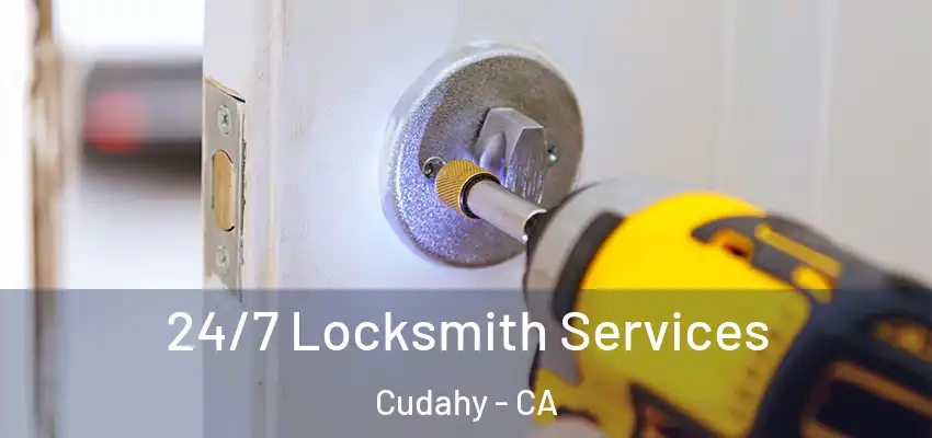  24/7 Locksmith Services Cudahy - CA