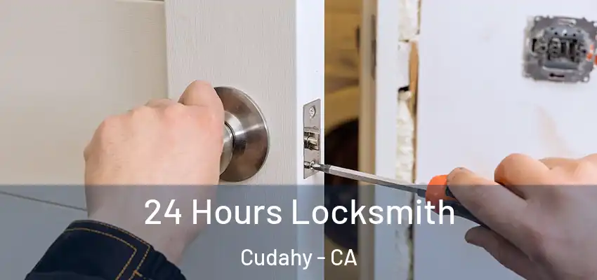  24 Hours Locksmith Cudahy - CA