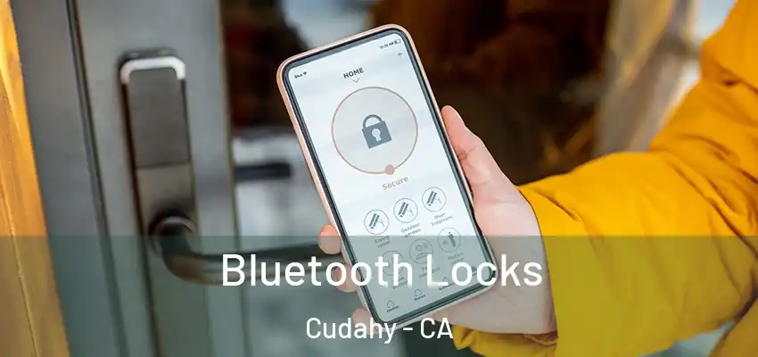 Bluetooth Locks Cudahy - CA