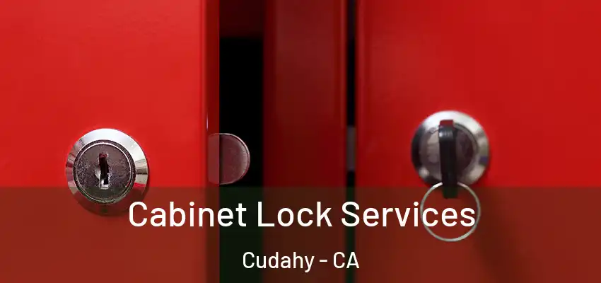  Cabinet Lock Services Cudahy - CA