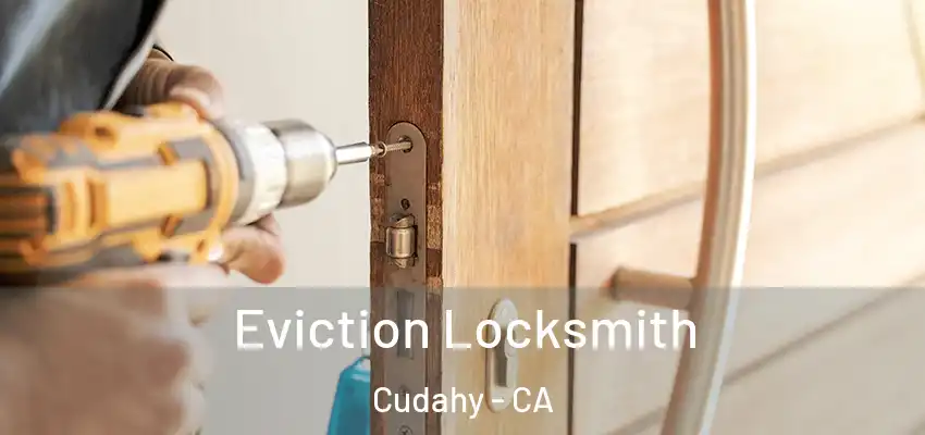  Eviction Locksmith Cudahy - CA