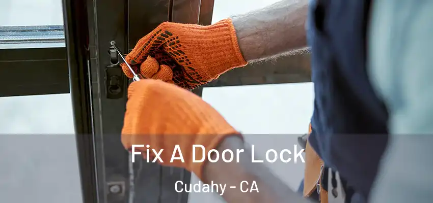  Fix A Door Lock Cudahy - CA