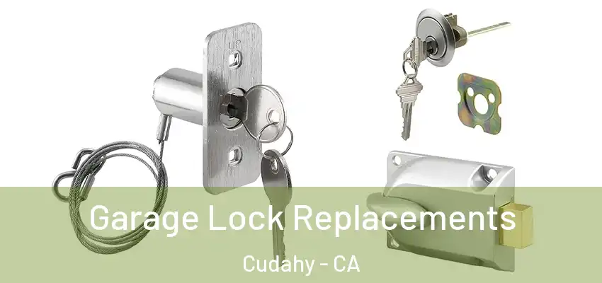  Garage Lock Replacements Cudahy - CA