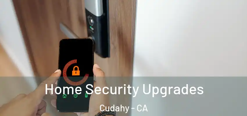  Home Security Upgrades Cudahy - CA