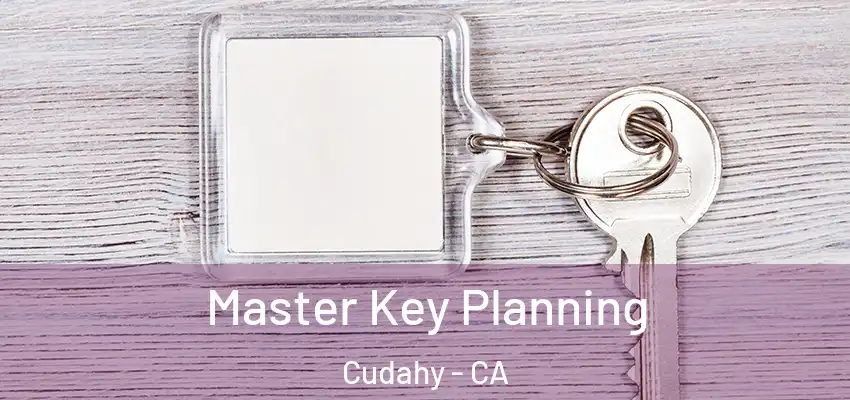  Master Key Planning Cudahy - CA