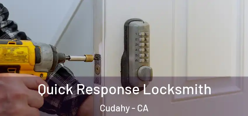  Quick Response Locksmith Cudahy - CA
