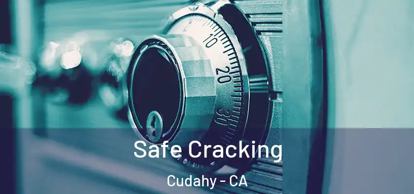 Safe Cracking Cudahy - CA