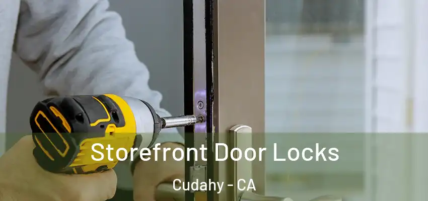  Storefront Door Locks Cudahy - CA