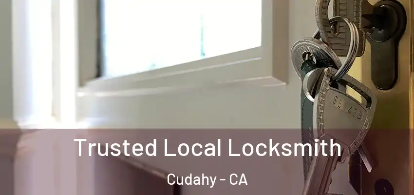  Trusted Local Locksmith Cudahy - CA